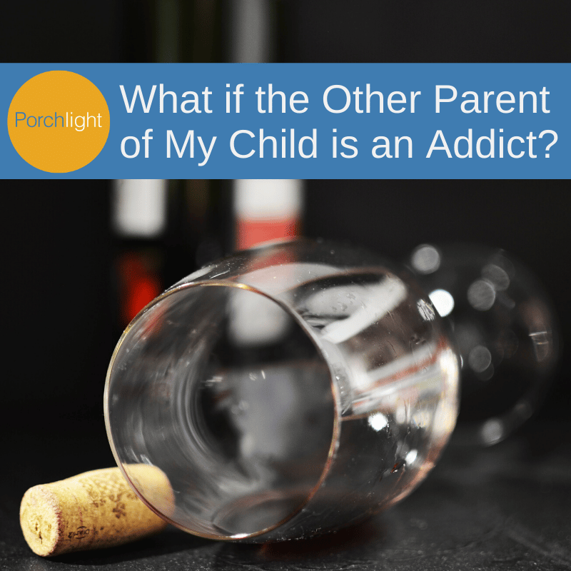 What if the other parent of my child is an addict?