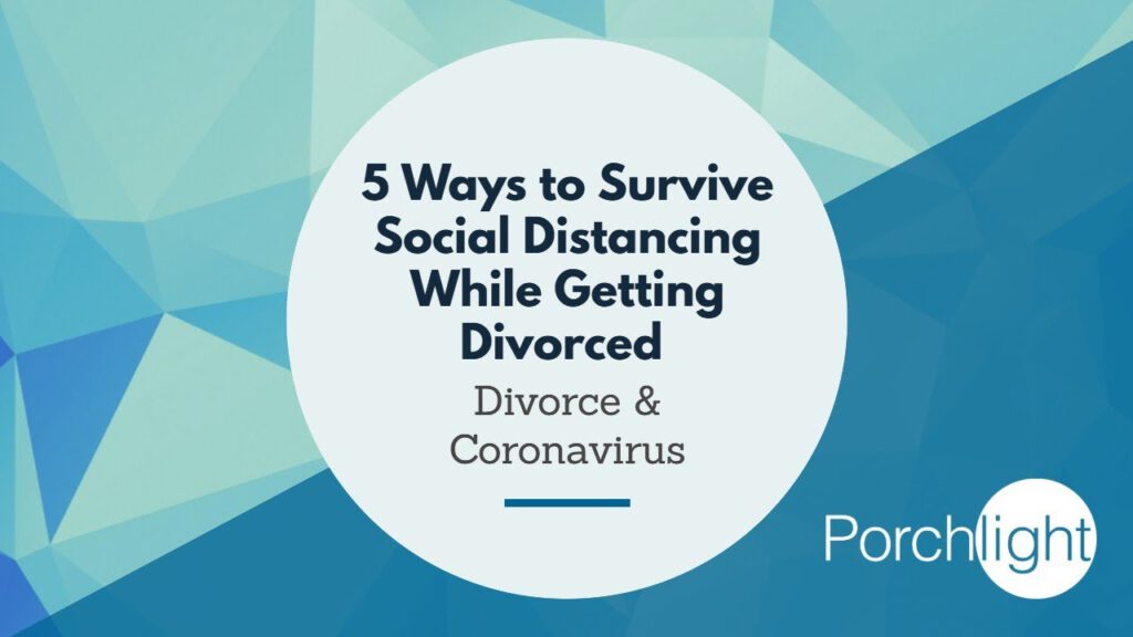 5 ways to survive social distancing while getting divorced cover graphic