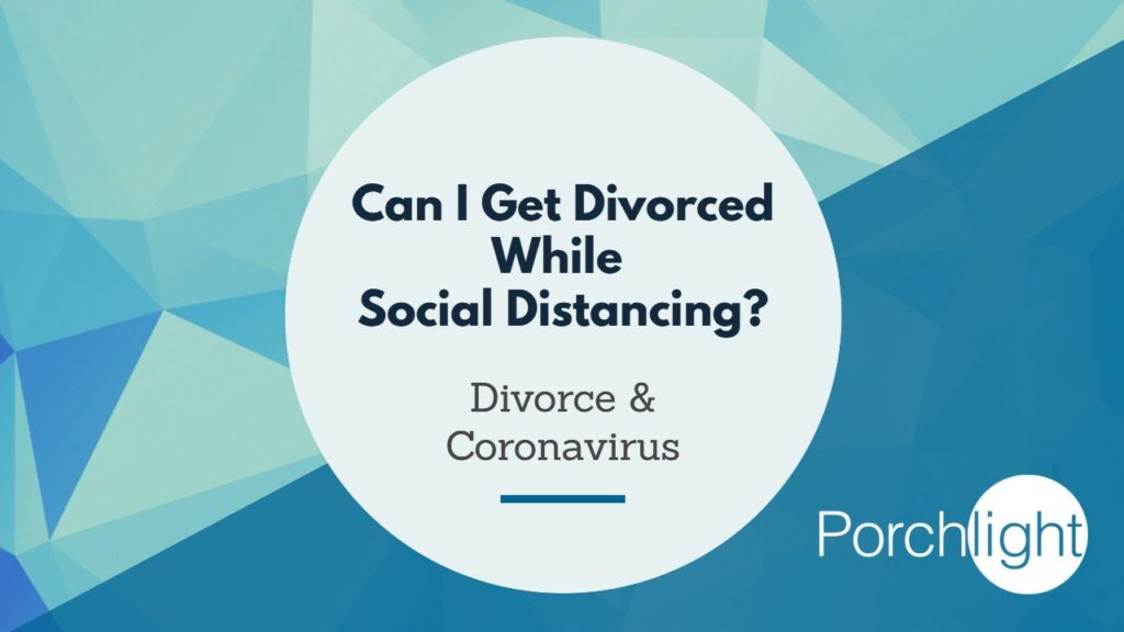 Can I get a divorce while social distancing?
