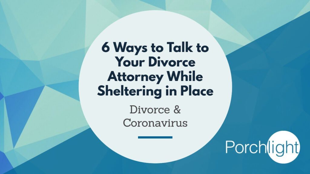 6 ways to talk to your attorney while sheltering in place graphic
